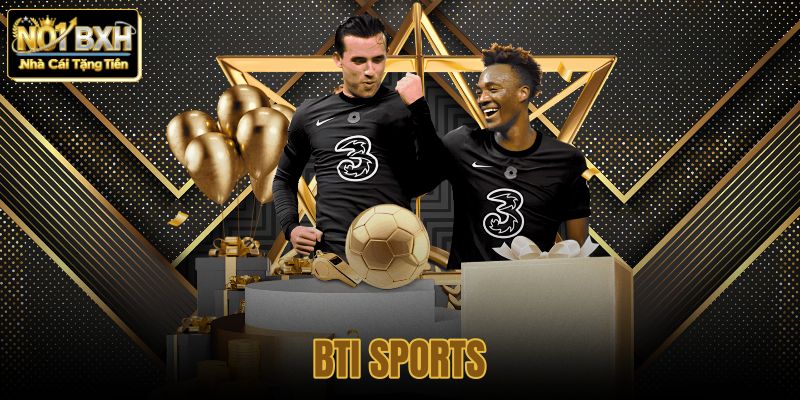 Khám Phá BTI Sports: Sự Giao Thoa Công Nghệ Kèo Châu Âu Và Thị Trường Châu Á