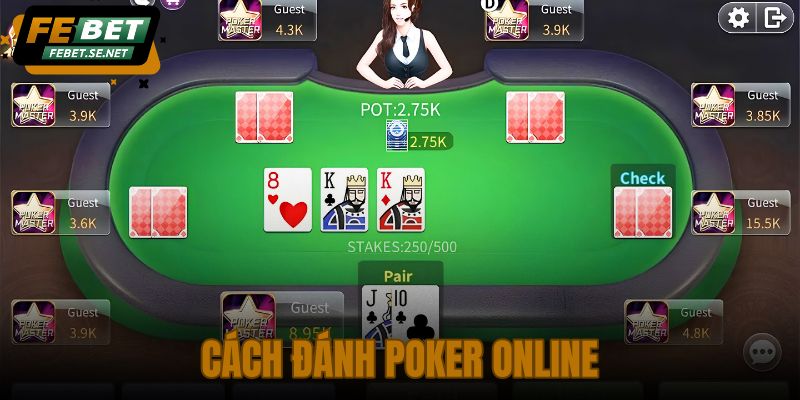 Cách Đánh Poker Online – 4 Vòng Cược Thực Chiến Febet
