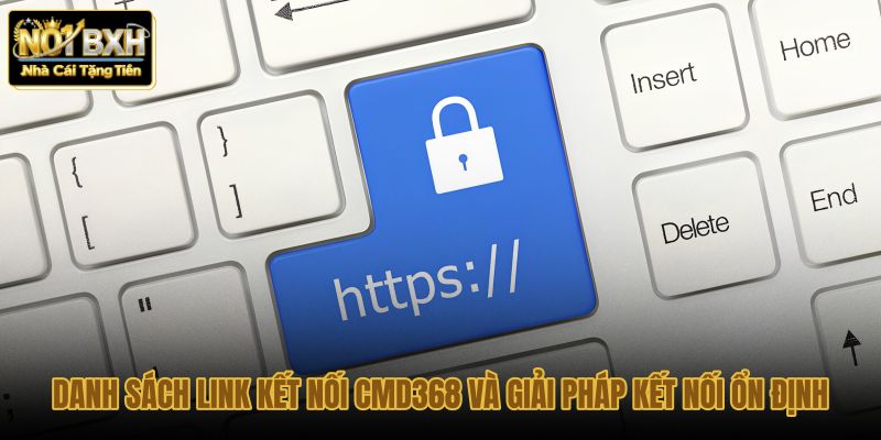 danh sach link ket noi cmd368 va giai phap ket noi on dinh