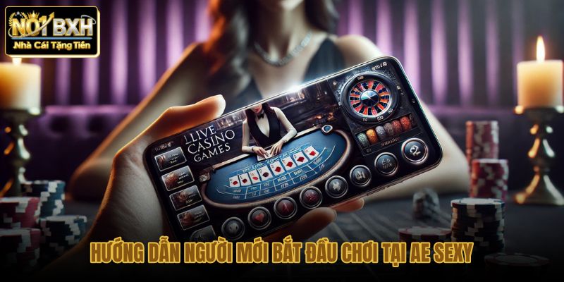huong dan nguoi moi bat dau choi tai ae sexy huong dan nguoi moi bat dau choi tai ae sexy