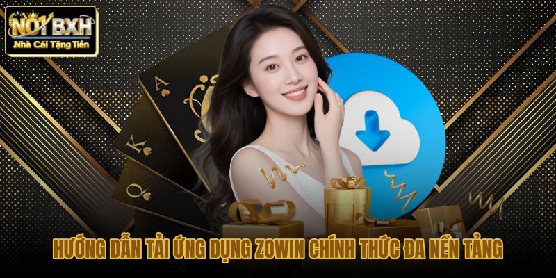 huong dan tai ung dung zowin chinh thuc da nen tang