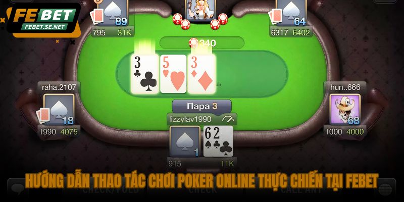 huong-dan-thao-tac-choi-poker-online-thuc-chien-tai-febet