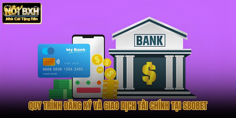 quy trinh dang ky va giao dich tai chinh tai sbobet quy trinh dang ky va giao dich tai chinh tai sbobet