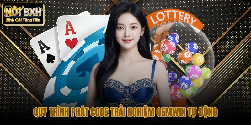 quy trinh phat code trai nghiem gemwin tu dong